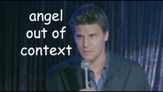 Angel The Series Very Out Of Context